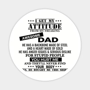 I Get My Attitude From My Freaking Awesome Dad Magnet